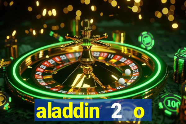 aladdin 2 o retorno de jafar filme completo dublado