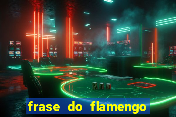 frase do flamengo para foto