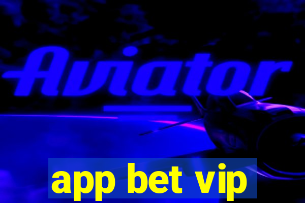 app bet vip