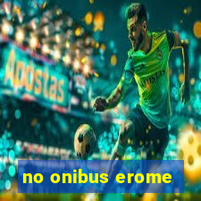 no onibus erome