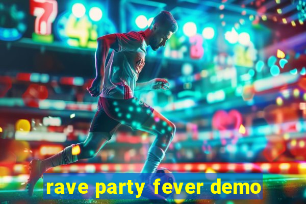 rave party fever demo