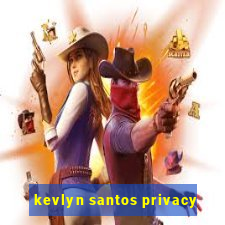 kevlyn santos privacy