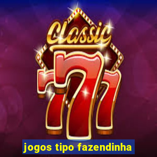 jogos tipo fazendinha