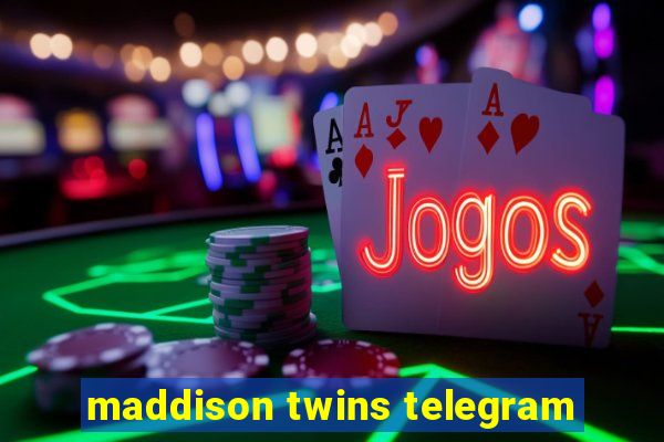 maddison twins telegram