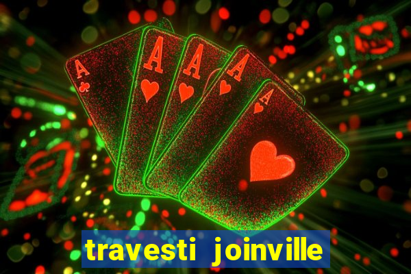 travesti joinville vila nova