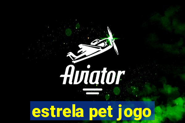 estrela pet jogo