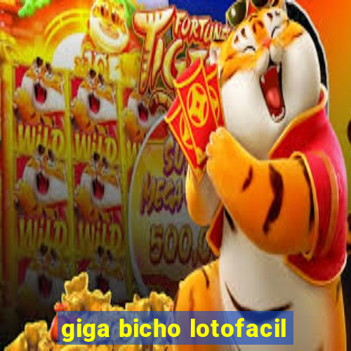 giga bicho lotofacil