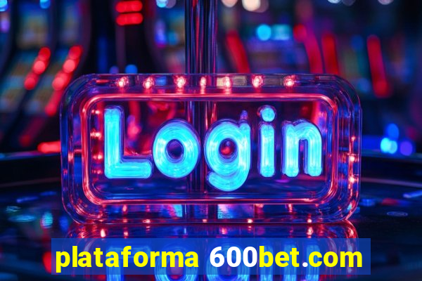 plataforma 600bet.com