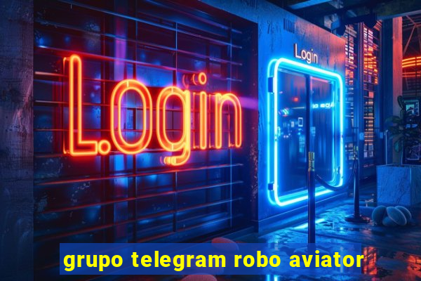 grupo telegram robo aviator