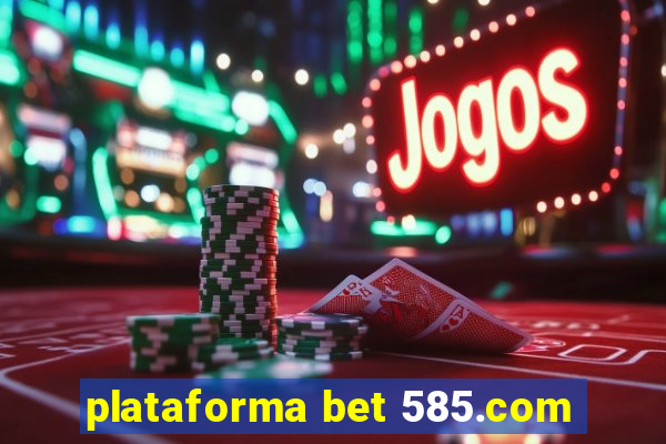 plataforma bet 585.com