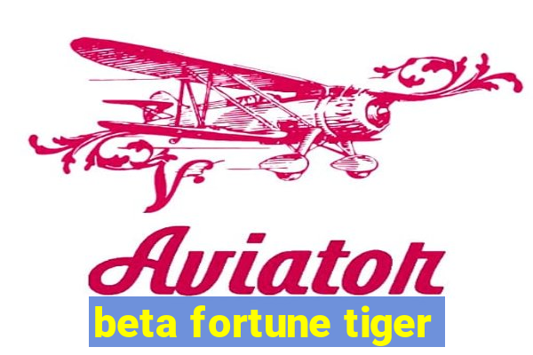 beta fortune tiger