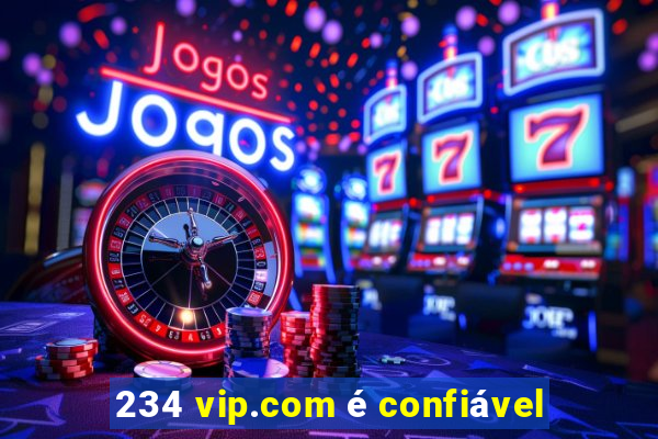 234 vip.com é confiável