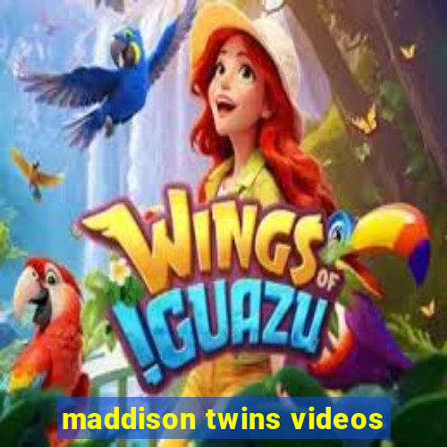 maddison twins videos