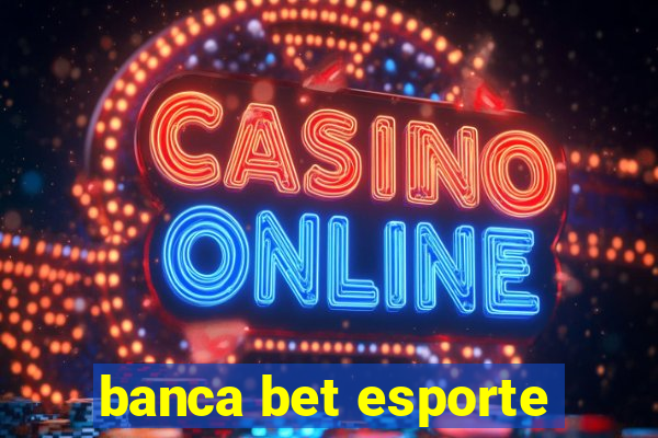 banca bet esporte