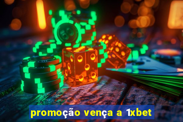 promoção vença a 1xbet