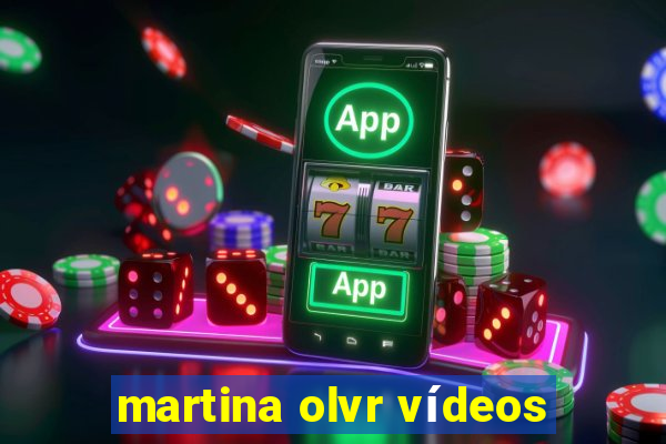 martina olvr vídeos