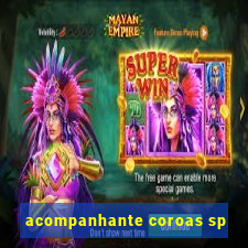 acompanhante coroas sp