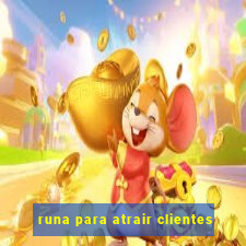 runa para atrair clientes