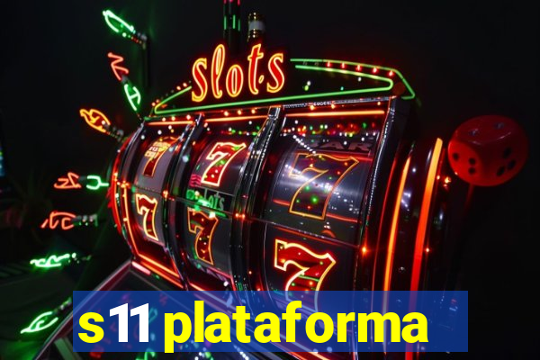 s11 plataforma