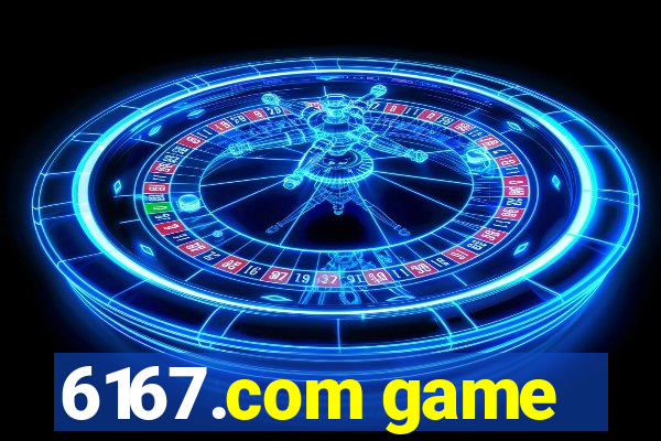 6167.com game