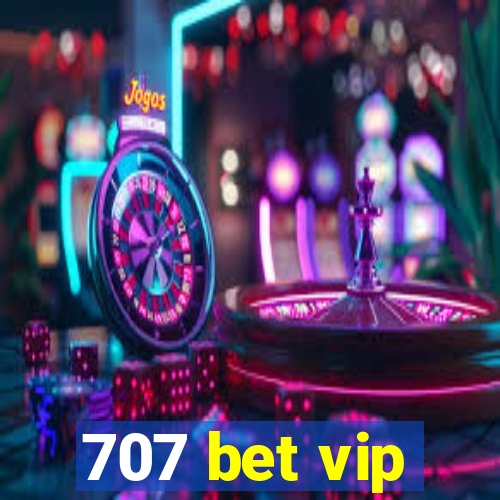 707 bet vip