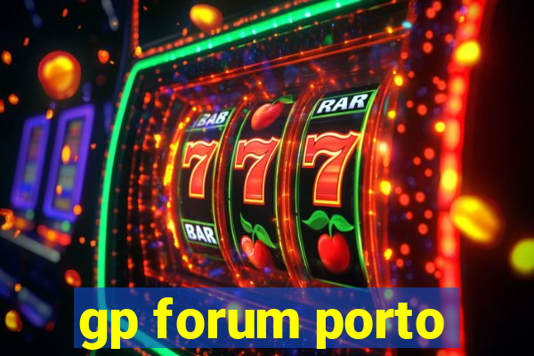 gp forum porto