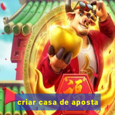 criar casa de aposta