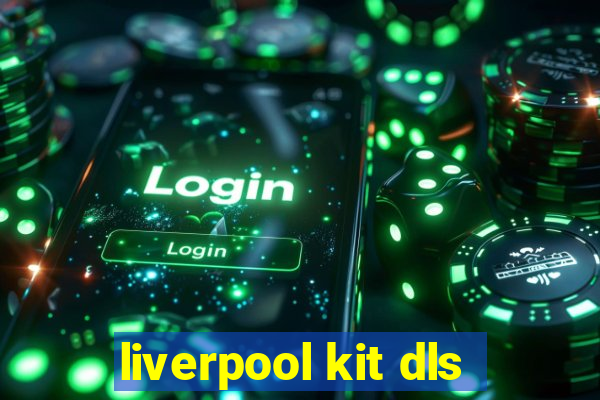 liverpool kit dls