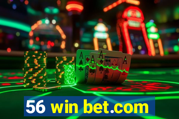 56 win bet.com