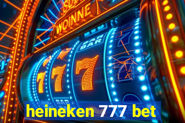 heineken 777 bet