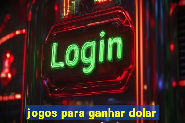 jogos para ganhar dolar