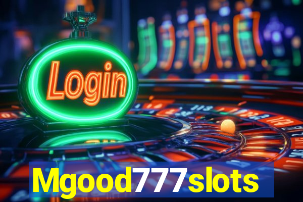 Mgood777slots