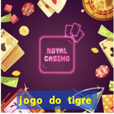 jogo do tigre minimo 1 real