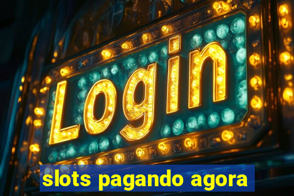 slots pagando agora