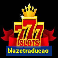 blazetraducao