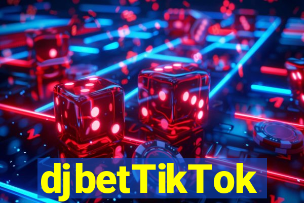 djbetTikTok