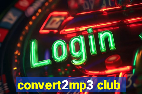 convert2mp3 club