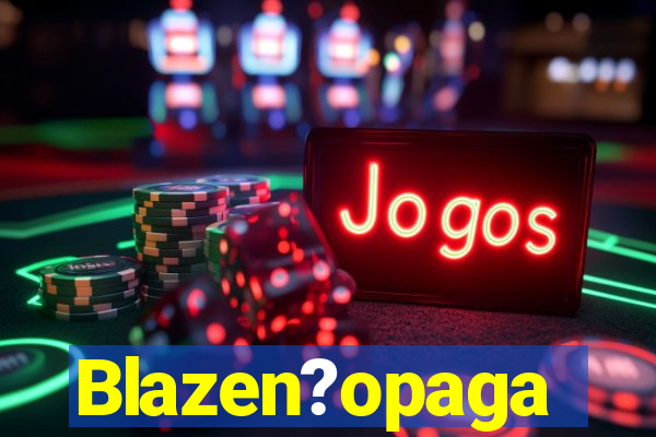 Blazen?opaga