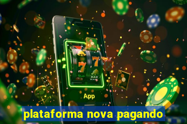 plataforma nova pagando