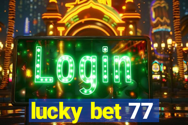 lucky bet 77