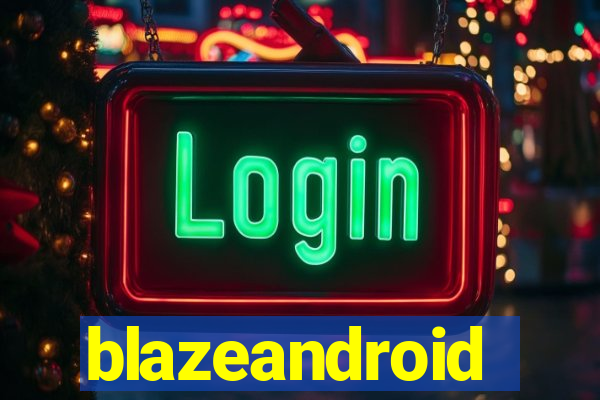 blazeandroid