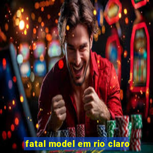 fatal model em rio claro