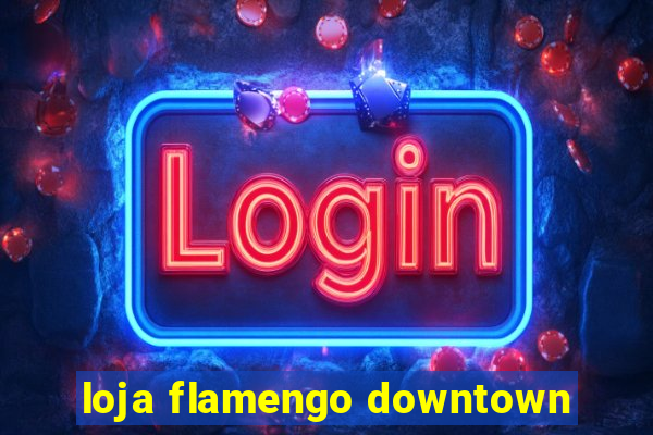 loja flamengo downtown