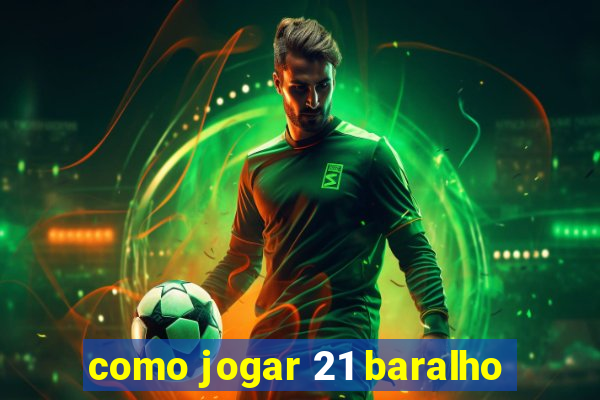 como jogar 21 baralho