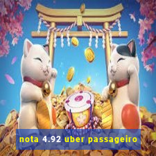 nota 4.92 uber passageiro