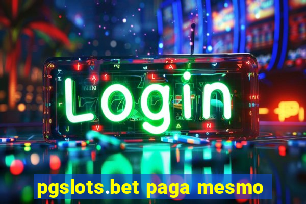 pgslots.bet paga mesmo