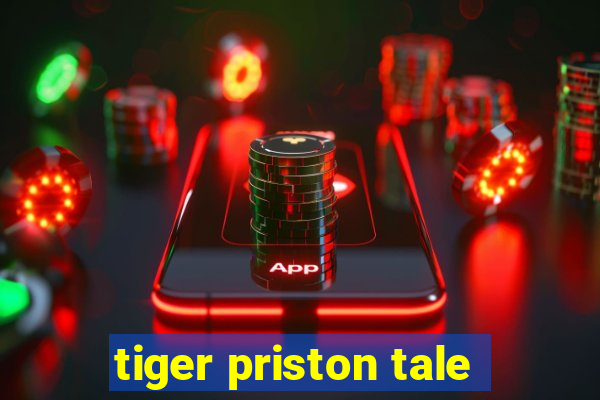 tiger priston tale