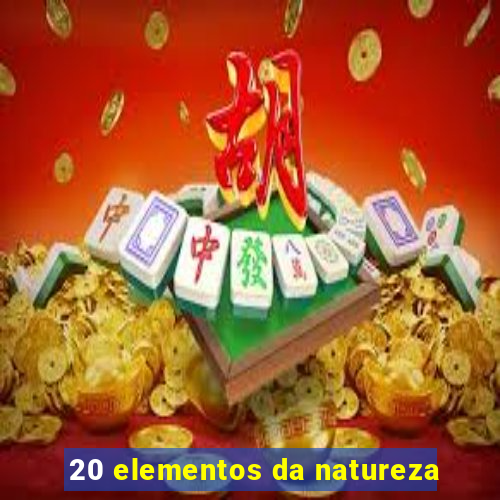 20 elementos da natureza