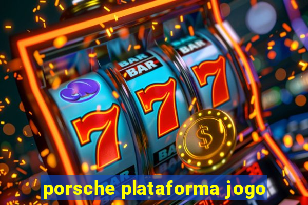 porsche plataforma jogo