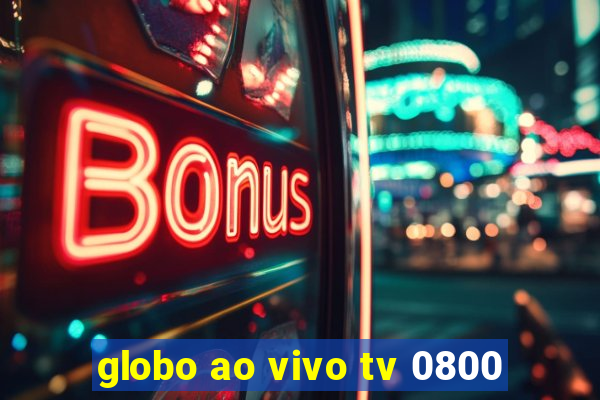 globo ao vivo tv 0800